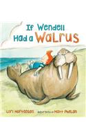 If Wendell Had a Walrus