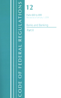 Code of Federal Regulations, Title 12 Banks and Banking 600-899, Revised as of January 1, 2021: Part 2(Code of Federal Regulations, Title 12 Banks and Banking)