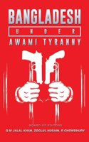 Bangladesh Under Awami Tyranny