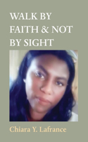 Walk by Faith & Not by Sight