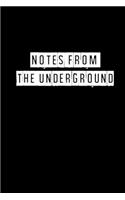 Notes From the Underground - 6 x 9 Inches (Funny Perfect Gag Gift, Organizer, Notes, Goals & To Do Lists): Lined Notebook/ Journal 120 pages, Soft Cover, Matte finish