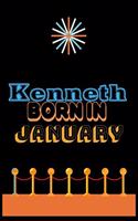 Kenneth Born In January: An Appreciation Gift - Gift for Men/Boys, Unique Present (Personalised Name Notebook For Men/Boys)