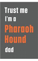 Trust me I'm a Pharaoh Hound dad: For Pharaoh Hound Dog Dad