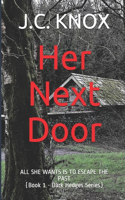 Her Next Door: ALL SHE WANTS IS TO ESCAPE THE PAST (Book 1 - Dark Hedges Series)