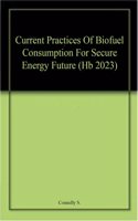 Current Practices Of Biofuel Consumption For Secure Energy Future (Hb 2023)