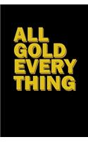 All gold everything: Food Journal - Track your Meals - Eat clean and fit - Breakfast Lunch Diner Snacks - Time Items Serving Cals Sugar Protein Fiber Carbs Fat - 110 pag