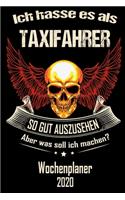 Ich hasse es als Taxifahrer so gut aus zu sehen aber was soll ich machen - Wochenplaner 2020: DIN A5 Kalender / Terminplaner / Wochenplaner 2020 12 Monate: Januar 2020 bis Dezember 2020 - Jede Woche auf 2 Seiten