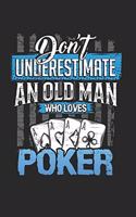 Dont underestimate an old man who loves Poker: 6x9 journal - 120 pages - gift idea for dad and grandpa
