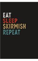 Eat Sleep Skirmish Repeat Funny Sport Gift Idea: Lined Notebook / Journal Gift, 100 Pages, 6x9, Soft Cover, Matte Finish