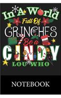 In A World Full Of Grinches Be a Cindy Lou Who Notebook: Composition Notebook, College Ruled Blank Lined Book for Taking Notes, Recipes, Sketching, Writing, Organizing, Christmas Halloween Birthday Gifts