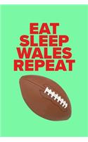 Eat Sleep Wales Repeat - Journal For Real Rugby Fans