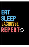 Eat, Sleep, Lacrosse, Repeat Notebook - Lacrosse Funny Gift