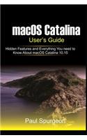macOS Catalina User's Guide: Hidden Features and Everything You need to Know About macOS Catalina 10.15