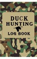 Duck Hunting Log Book: Hunting Log Book: Hunting Journal, Perfect Gifts for Men, Women, Kids, Hunting Notebook, Hunting Record Journal, Track Record Species, Location, Tim