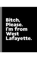 Bitch, Please. I'm From West Lafayette.: A Vulgar Adult Composition Book for a Native West Lafayette, IN Resident