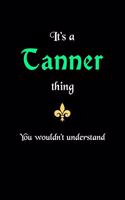 It's A Tanner Thing, You Wouldn't Understand