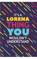 It's a Lorena Thing You Wouldn't Understand: Lined Notebook / Journal Gift, 120 Pages, 6x9, Soft Cover, Glossy Finish