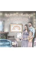 Mummy's Having a Homebirth