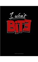 I Won't Bite: Genkouyoushi Notebook(449 Genkouyoushi Notebook)
