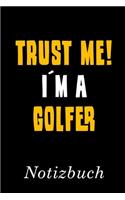 Trust Me I´m A Golfer Notizbuch