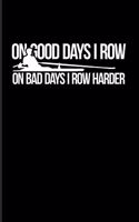 On Good Days I Row On Bad Days I Row Harder: Rowing Sport 2020 Planner - Weekly & Monthly Pocket Calendar - 6x9 Softcover Organizer - For Rower & Quadruple Skulls Fans