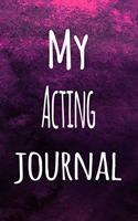 My Acting Journal: The perfect way to record your hobby - 6x9 119 page lined journal!
