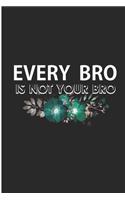 Every Bro Is Not Your Bro