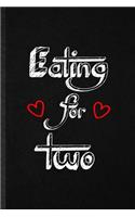 Eating for Two: Blank Funny Twin Pregnancy Announcement Lined Notebook/ Journal For Pregnant Wife Mother, Inspirational Saying Unique Special Birthday Gift Idea Mod