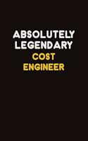 Absolutely Legendary Cost Engineer: Career journal, notebook and writing journal for encouraging men, women and kids. A framework for building your career.