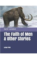 The Faith of Men & Other Stories: Large Print