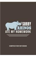 Sorry Rhinos Ate My Homework Composition Notebook