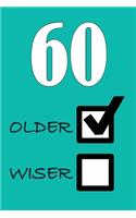 60 Older Wiser: Funny Sarcastic Birthday Journal Blank Lined Notebook Journal 100 Page To Do Shopping List