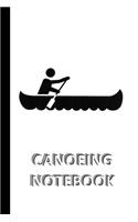 CANOEING NOTEBOOK [ruled Notebook/Journal/Diary to write in, 60 sheets, Medium Size (A5) 6x9 inches]