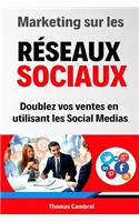 Marketing Sur Les Réseaux Sociaux: Doublez Vos Ventes En Utilisant Les Social Medias