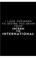 I Look Forward to Seeing You Grow from Intern to International