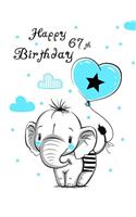 Happy 67th Birthday: Better Than a Birthday Card! Notebook, Journal or Diary, 105 Lined Pages, Cute Elephant and Blue Heart Balloon Themed, Birthday Gifts for 67 Year Ol