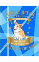 Ankle Biter Club Lifetime Member: Don't Hate Me Because I'm Beautiful, I'm Bad to the Bone - Pembroke Welsh Corgi