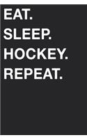 Eat Sleep Hockey Repeat