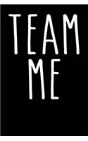 Team Me: Black, Large White Design, Blank College Ruled Line Paper Journal Notebook for Ladies and Guys. (Valentines and Sweetest Day 6 x 9 inch Composition 