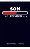 Son in Progress: Composition Notebook, Funny Birthday Journal for Family Sons to Write on