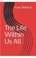 Life Within Us All
