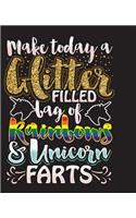 Make Today A Glitter Filled Bag Of Rainbows & Unicorn Farts