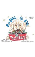 My Dog Is The Tooth Fairy