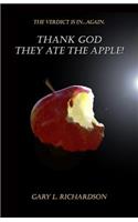 Thank God. They Ate the Apple!