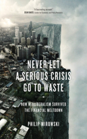 Never Let a Serious Crisis Go to Waste: How Neoliberalism Survived the Financial Meltdown(English)