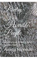 Poetry For Horrible People: A series of poems with good intentions