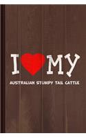 I Love My Australian Stumpy Tail Cattle Dog Breed Journal Notebook: Blank Lined Ruled for Writing 6x9 110 Pages