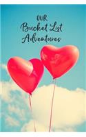 Our Bucket List Adventures: A Custom Guided Bucket List Journal for Couples, Heart Balloons