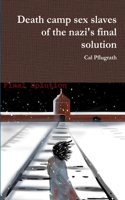 Death camp sex slaves of the nazi's final solution