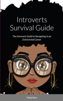 Introverts Survival Guide: The Introverts Guide to Navigating in an Extrovert Career